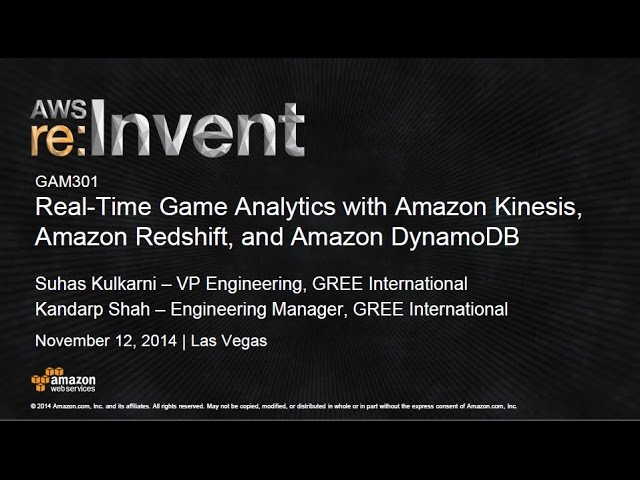 AWS re:Invent 2014 | (GAM301) Real-Time Game Analytics with Amazon Kinesis, Redshift, and DynamoDB