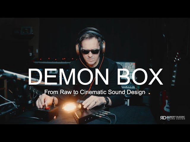 DEMON BOX From Raw to Cinematic Sound Design