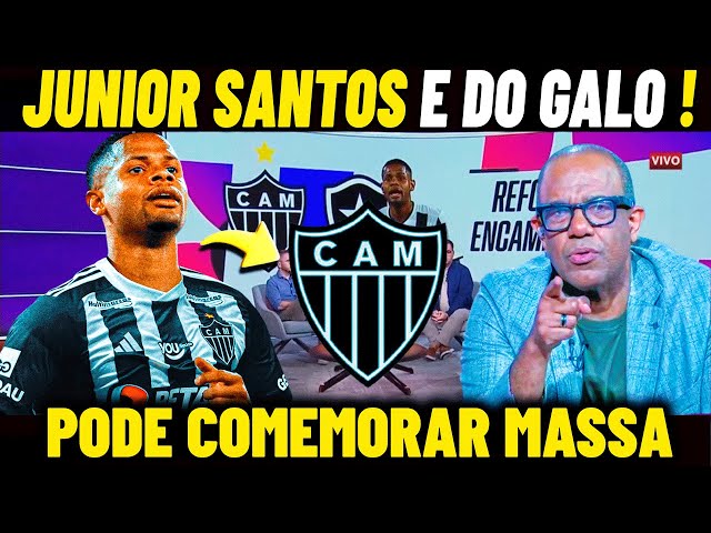 ✅️CONTRATADO ! JUNIOR SANTOS É DO GALO ATLÉTICO-MG X CRUZEIRO / ULTIMAS NOTÍCIAS DO ATLÉTICO MG