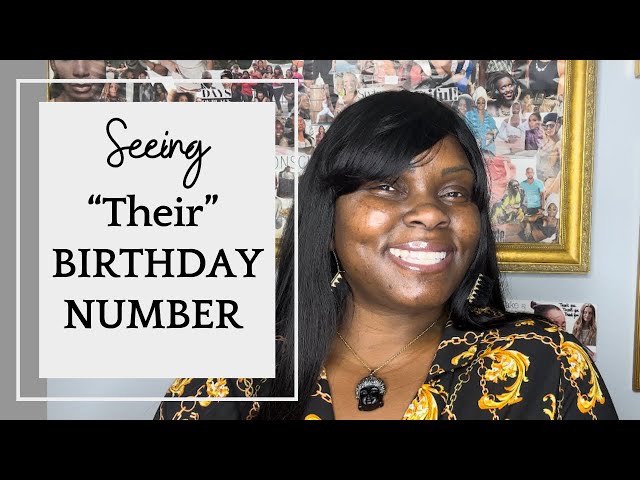 Seeing "Their" Birthday Numbers? Here's Why!