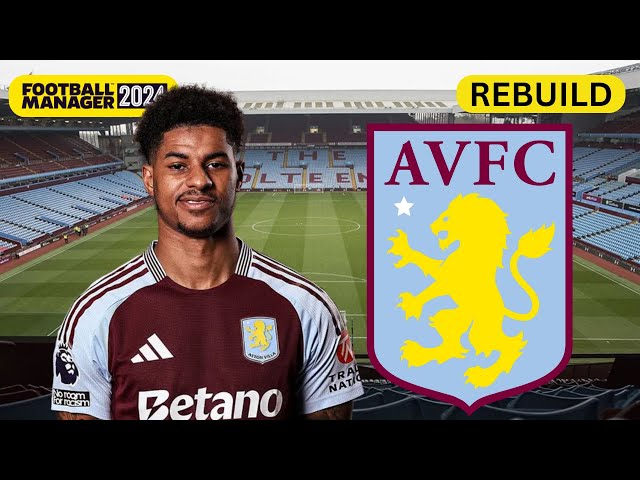 Rebuilding ASTON VILLA| FM24 Rebuild | Football Manager 2024