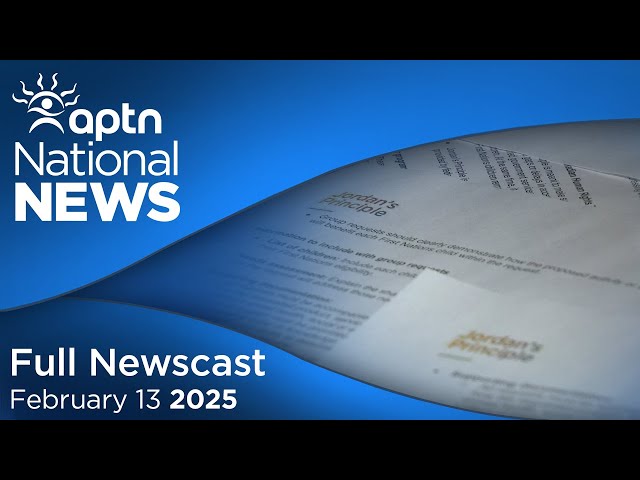 APTN National News: February 13, 2025 – CHRT ruling on Jordan’s Principle, AMC on systemic failures