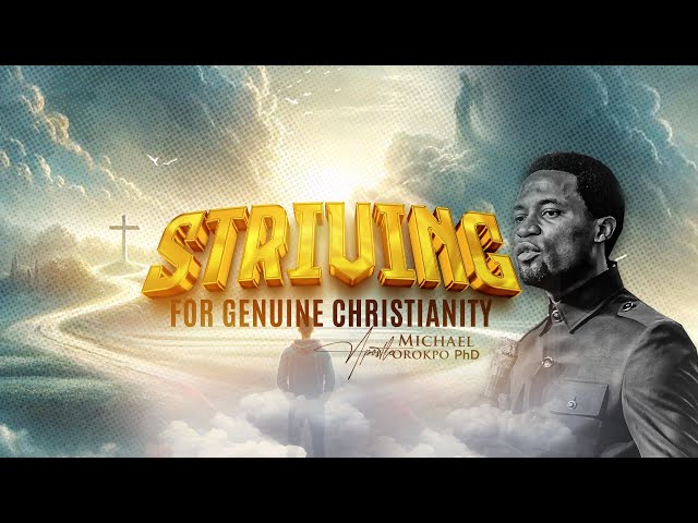 Striving for Genuine Christianity - Apostle Michael Orokpo