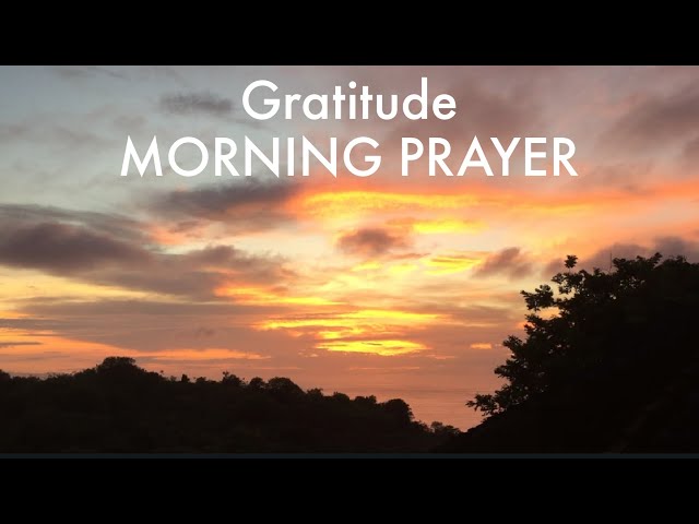 Gratitude morning prayer to soak in God's love and grace through out the day.