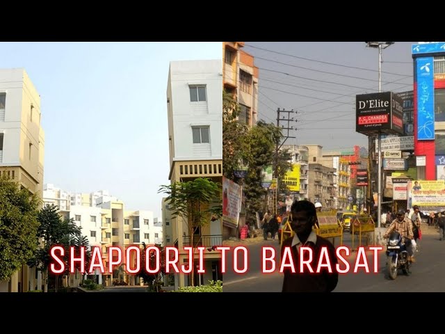 শাপুরজি থেকে বারাসাত || Barasat || SHAPOORJI TO BARASAT