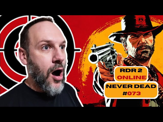 Gorkladek  Online 🤠 - Objectif " Never Dead 💀 " Red Dead Redemption II Online - Ep 73 du 08/02/2025