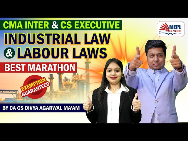 CMA Inter & CS Executive | INDUSTRIAL & LABOUR  LAWS - Best Marathon | MEPL- Divya Agarwal