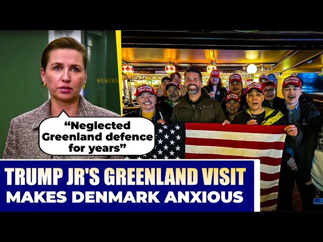 Donald Trump Jr's Greenland visit worries Denmark. “Neglected Greenland defence for years” says PM