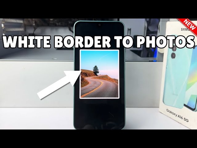 Galaxy A16: How to Add White Border to Photos Samsung