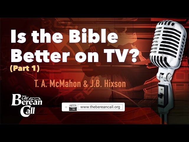 Is the Bible Better on T.V.? with J. B. Hixson (Part 1)