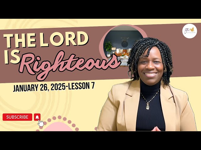 "Thursday School" January 26, 2025 Lesson 7-"The Lord is Righteous"