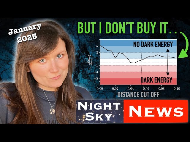 Dark energy doesn’t exist?! What does a new study claim… | Night Sky News January 2025