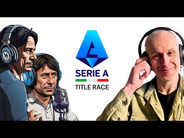 Serie A commentator Adam Summerton on where the title will be won and lost | Calcio FC