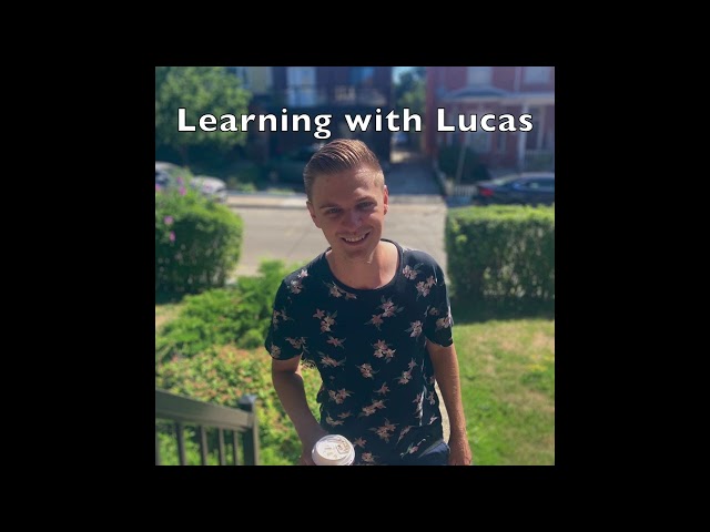 Learning with Lucas - Episode 3