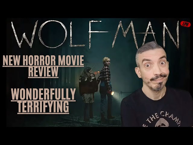 New Horror Movie Review: "Wolf Man": Wonderfully Terrifying