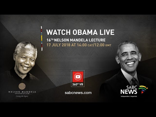 Live in 360 degrees | Barack Obama delivers 16th Nelson Mandela Annual Lecture, 17 July 2018