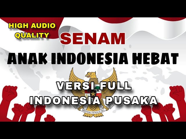 SENAM ANAK INDONESIA HEBAT FULL - MUSIK PEMBANGKIT  SEMANGAT