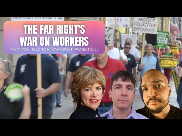 Labor Safety, Project 2025, & the Far Right’s Plot Against Workers: What You Need to Know