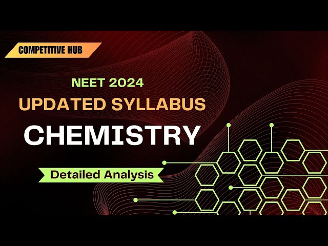 NEET 2024 | REDUCED SYLLABUS - CHEMISTRY | NMC UPDATED SYLLABUS | COMPETITIVE  HUB