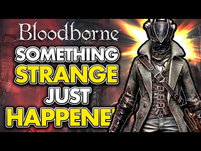 Something STRANGE Just Happened With Bloodborne