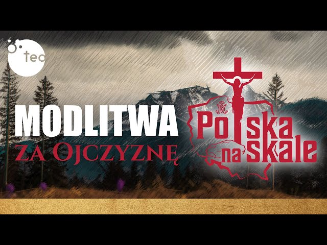 Polska Na Skale: Modlitwa za Ojczyznę I czyta ks. Teodor