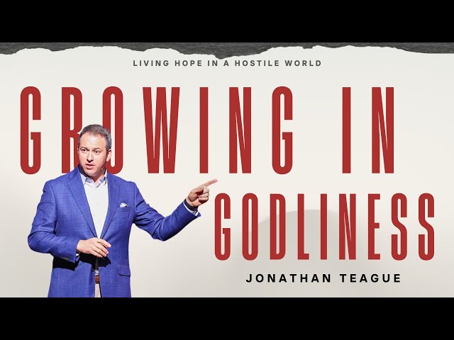 North Campus | Growing In Godliness | Jonathan Teague | Prestonwood Baptist Church