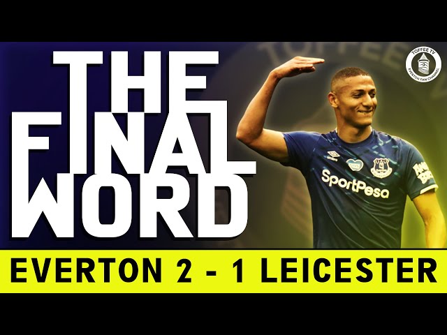 Everton 2-1 Leicester City | The Final Word