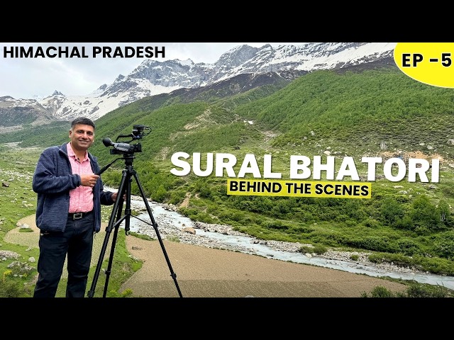 EP - 5 BTS Sural Bhatori, Pangi Valley, Behind the scene, Sural Bhatori| Offbeat Himachal Pradesh