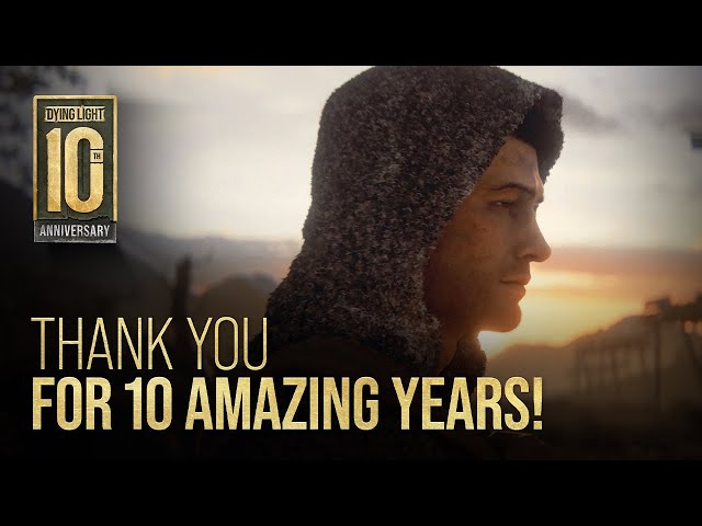 Dying Light - Thank You for 10 Amazing Years!