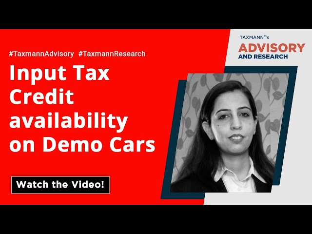 #TaxmannAdvisory | Input Tax Credit availability on Demo Cars