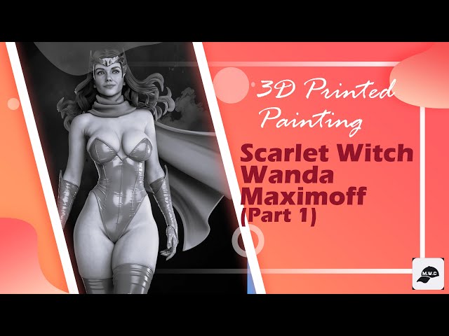 3D Printed Painting Scarlet Witch Wanda Maximoff (Part 1/3)