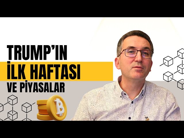 Trump'ın İlk Haftası ve Piyasalar