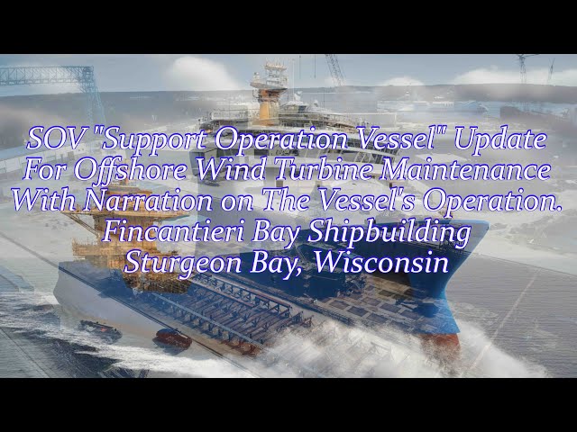 "SOV" Support Operation Vessel Fincantieri Bay Shipbulding Sturgeon Bay, Wisconsin