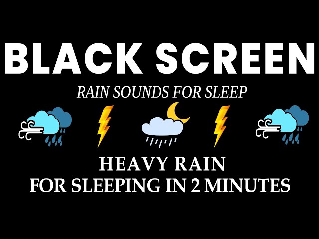 Heavy Rain for Sleep, Rain Noise to Sleep in 2 Minutes with Dark Screen Noise Cancelling Sound