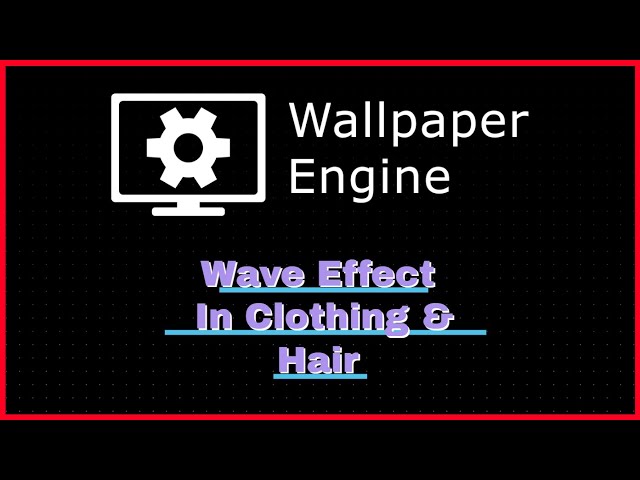 Wallpaper Engine Tutorial - Creating Waves In Hair & Clothes