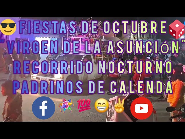 RECORRIDO NOCTURNO 🪅 PADRINOS DE CALENDA. "FIESTAS DE OCTUBRE" VIRGEN DE LA ASUNCIÓN #video #TLAX