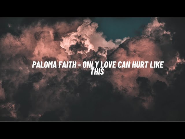 Paloma Faith - Only Love Can Hurt Like This - (Lyric)