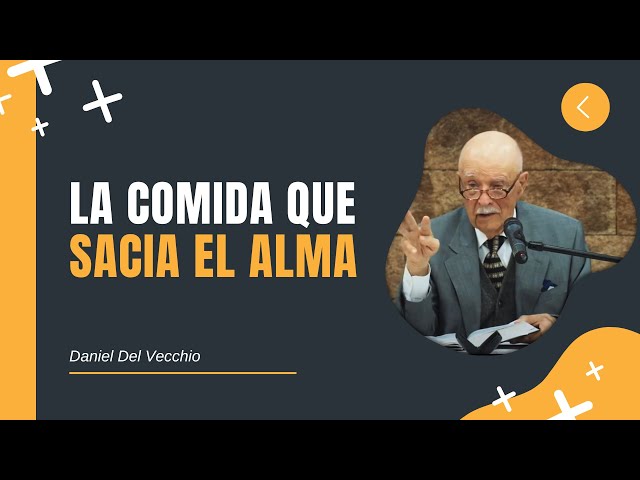 La Comida que Sacia el Alma // Daniel Del Vecchio