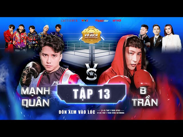 The Champion Tập 13 | B TRẦN gây áp lực dồn ép đối thủ, MẠNH QUÂN phản đòn cực mạnh | Uni5, Jun Phạm