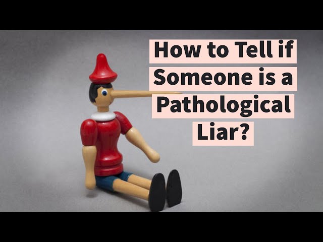 How to Tell if Someone is a Pathological Liar?