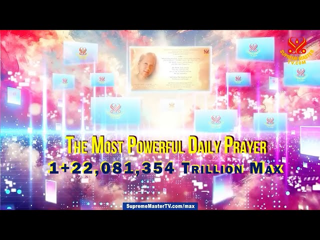 SupremeMasterTV | The most powerful daily prayer (1+22,081,354 trillion Max) | Live 24/7