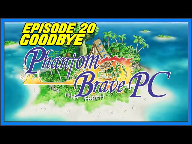 Phantom Brave PC Episode 20 The Final Episode Goodbye