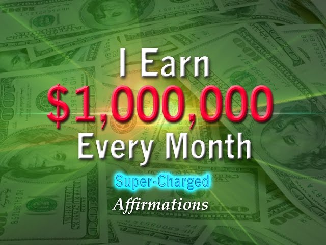 I Earn $1,000,000 Every Month - Super-Charged Affirmations