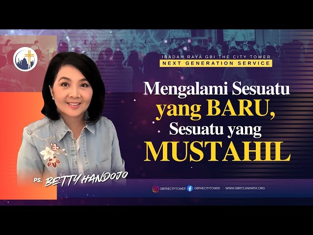 Mengalami Sesuatu Yang Baru, Sesuatu Yang Mustahil - Ps. Betty Handojo [17.00]