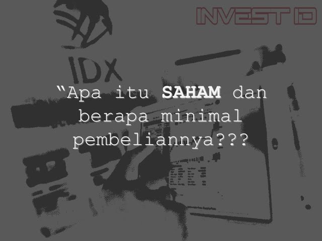 Apa Itu Saham Dan Berapa Minimal Pembeliannya??? | Belajar Saham | INVEST ID