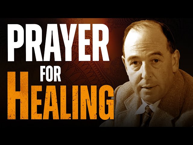 POWERFUL Prayer For Healing: Deliverance From Sickness and Disease In Body - C.S Lewis Messages