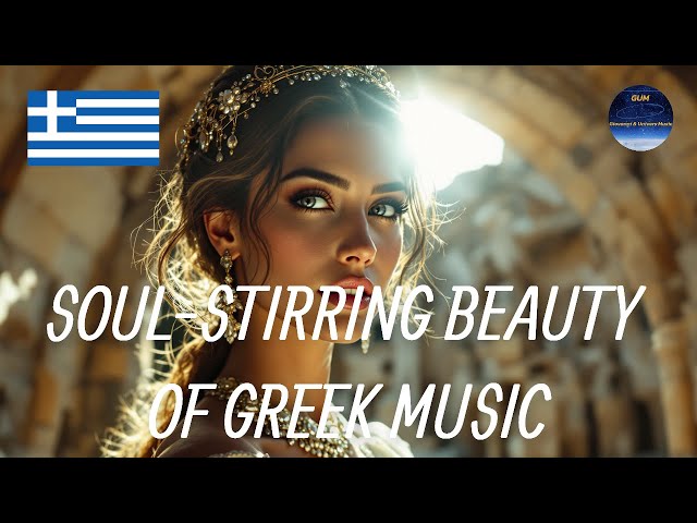 The Soul-Stirring Beauty of Greek Music