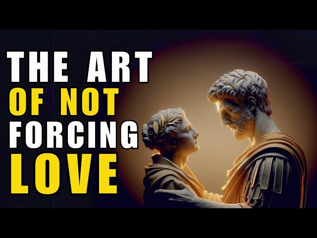 NEVER beg for LOVE and have everything NATURALLY | Stoicism