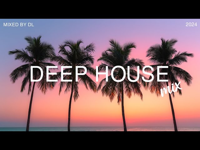 Deep House Mix 2024 - Paradise Chillout New Age & Calm - Mixed By DL Music