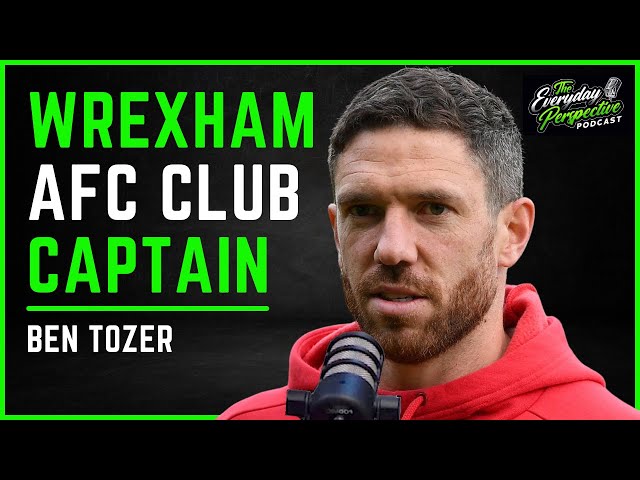 Ben Tozer: Wrexham AFC Club Captain Talks About Life In The Documentary | EDP #24